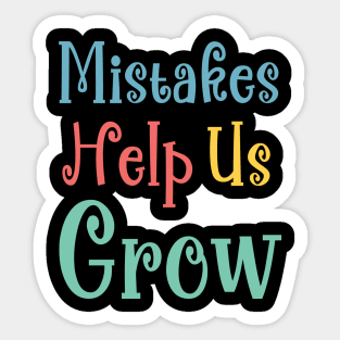 Mistakes Help Us Grow - positive quotes and sayings Sticker